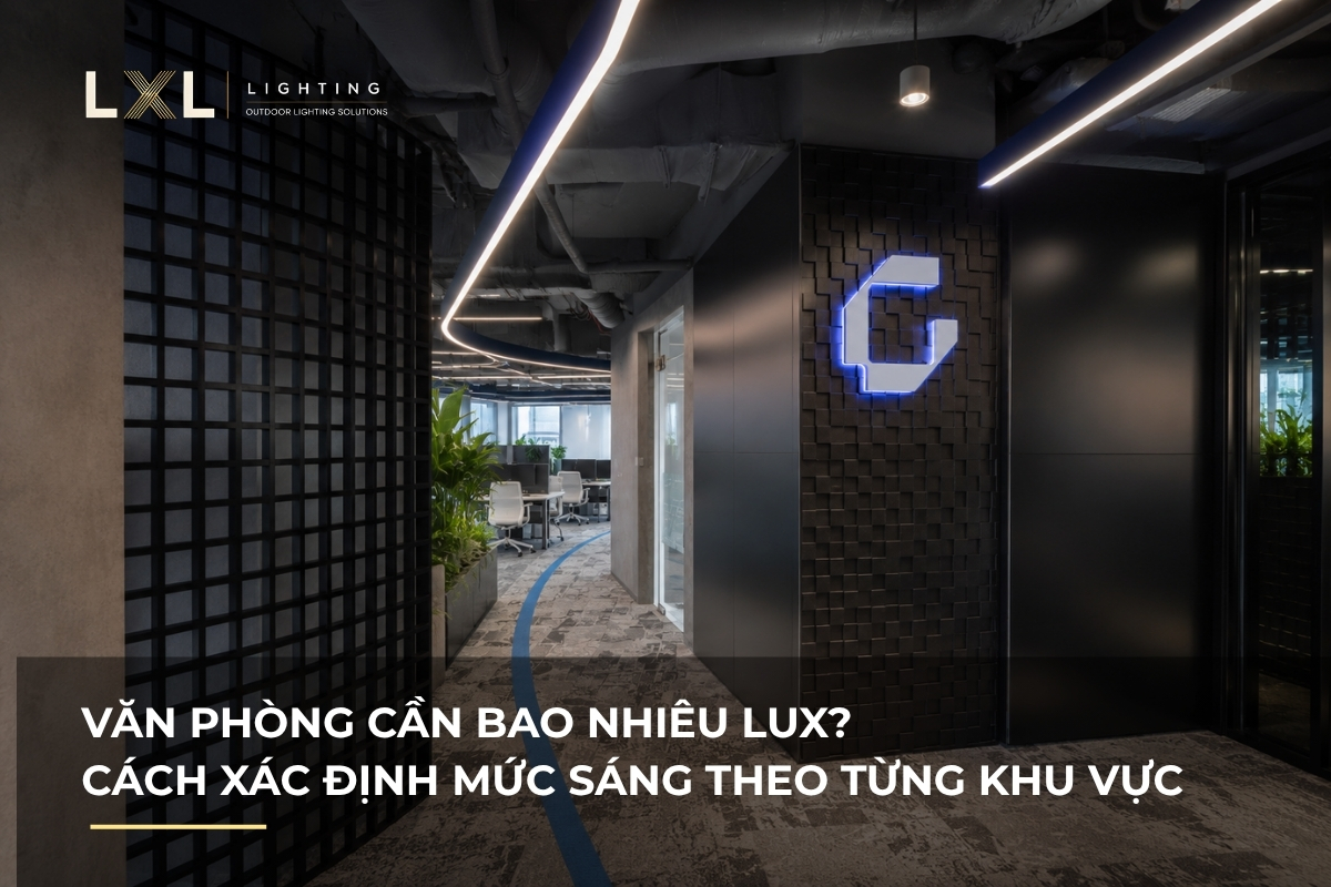 Văn phòng cần bao nhiêu lux là đủ sáng? | LXL Lighting