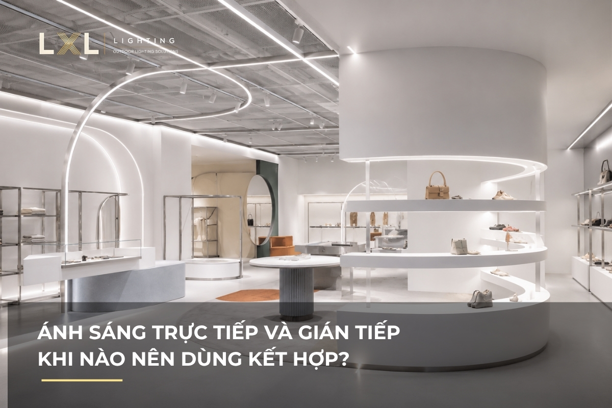 Khi nào nên kết hợp đèn chiếu xuống và hắt trần? | LXL Lighting