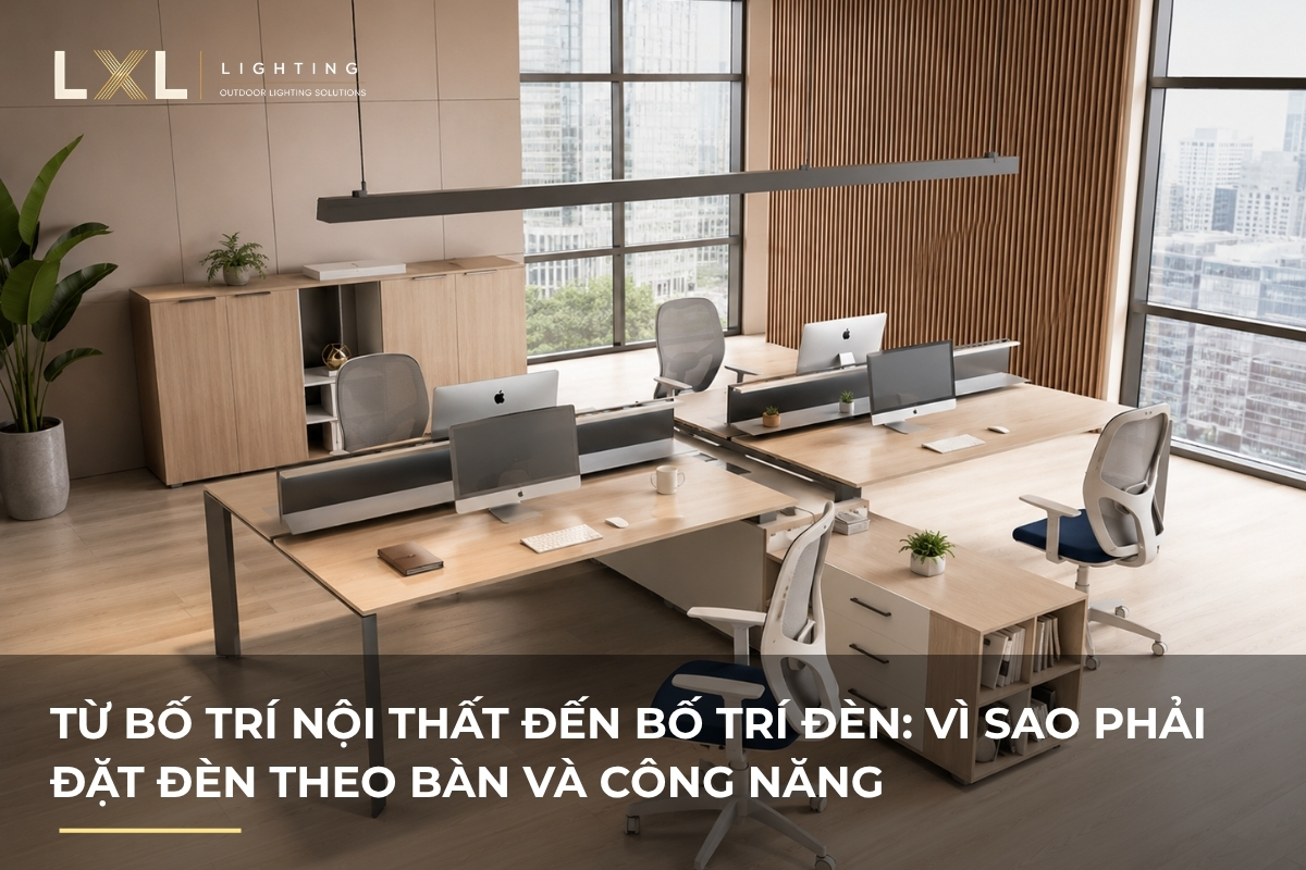 Vì sao phải bố trí đèn theo bàn làm việc? | LXL Lighting