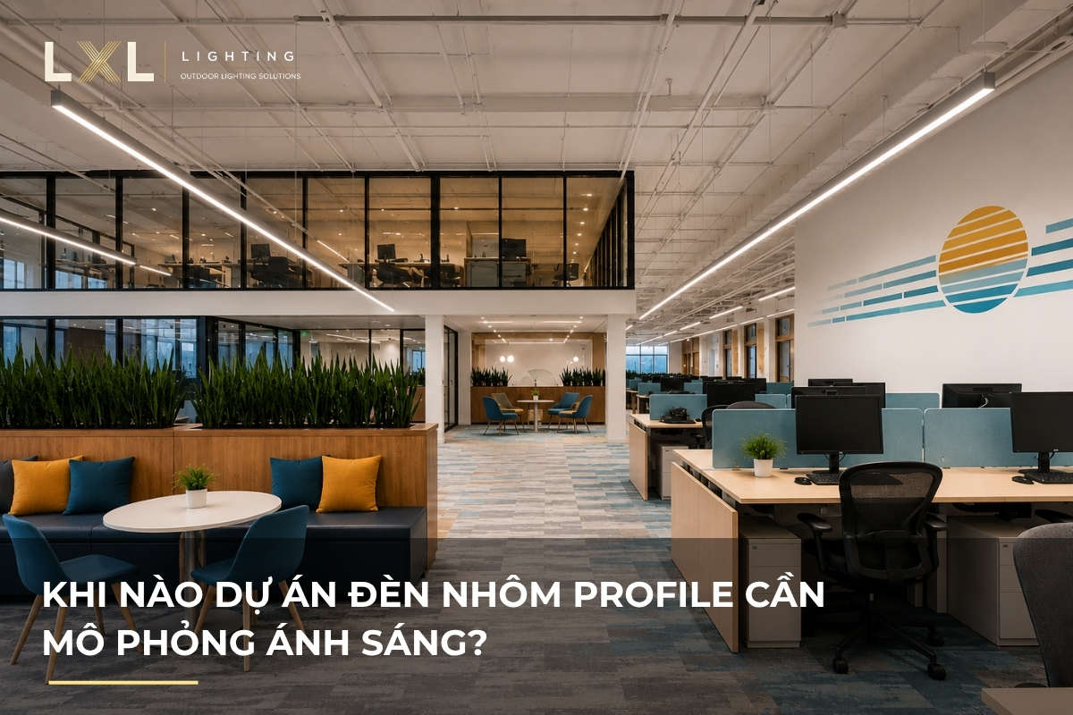 Khi nào dự án cần mô phỏng ánh sáng? | LXL Lighting