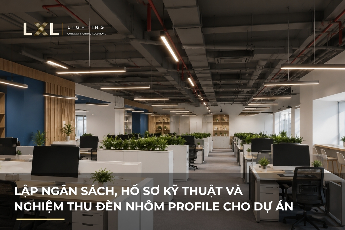 Làm dự án đèn profile cần chuẩn bị những gì? | LXL Lighting
