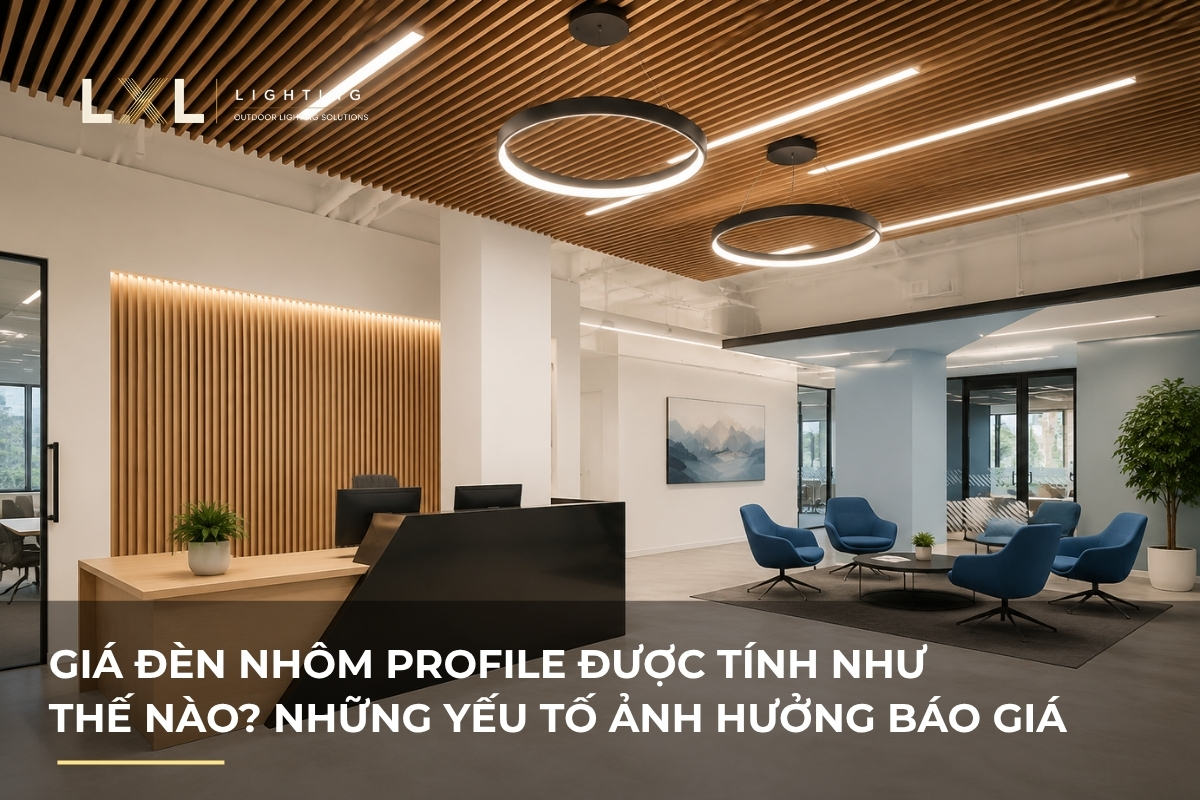 Giá đèn nhôm profile phụ thuộc yếu tố nào? | LXL Lighting