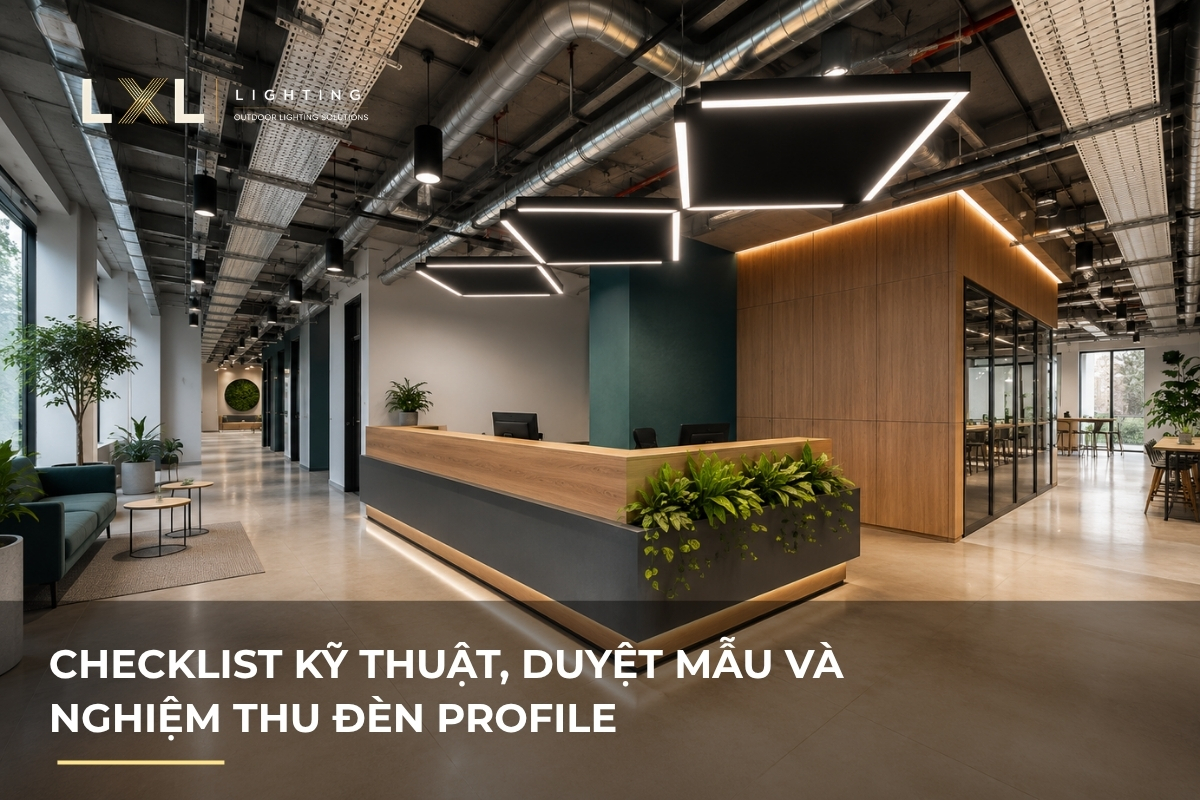 Cách duyệt mẫu và nghiệm thu hệ đèn profile | LXL Lighting