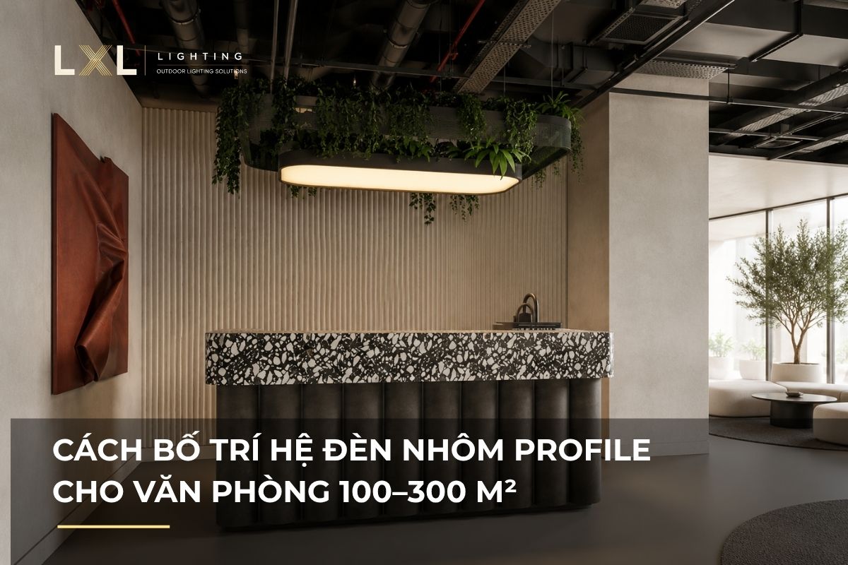 Cách bố trí đèn cho văn phòng 100–300m² | LXL Lighting