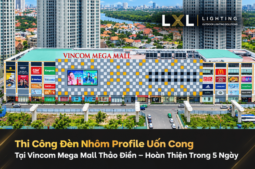 Thi Công Đèn Nhôm Profile Uốn Cong Tại Vincom Mega Mall Thảo Điền – Hoàn Thiện Trong 5 Ngày