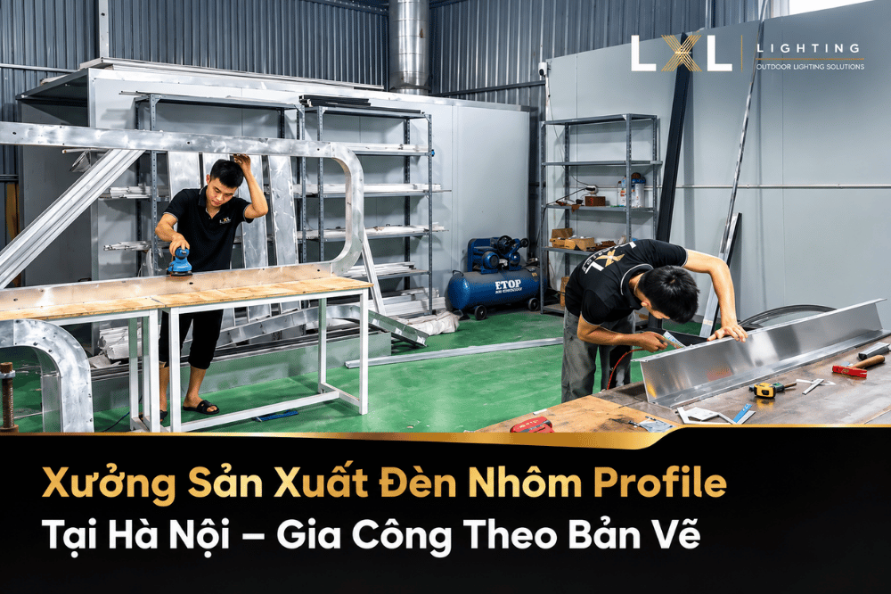 Xưởng Sản Xuất Đèn Nhôm Profile Tại Hà Nội | LXL Lighting