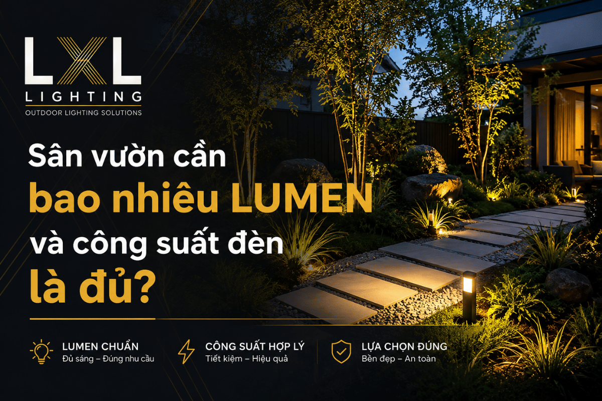 Sân vườn cần bao nhiêu lumen và công suất đèn là đủ?