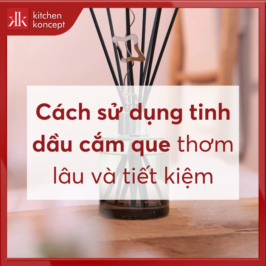 Cách sử dụng tinh dầu cắm que để thơm lâu và tiết kiệm