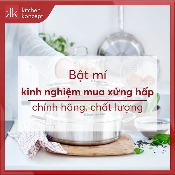 Kinh Nghiệm Mua Xửng Hấp Chính Hãng, Chất Lượng