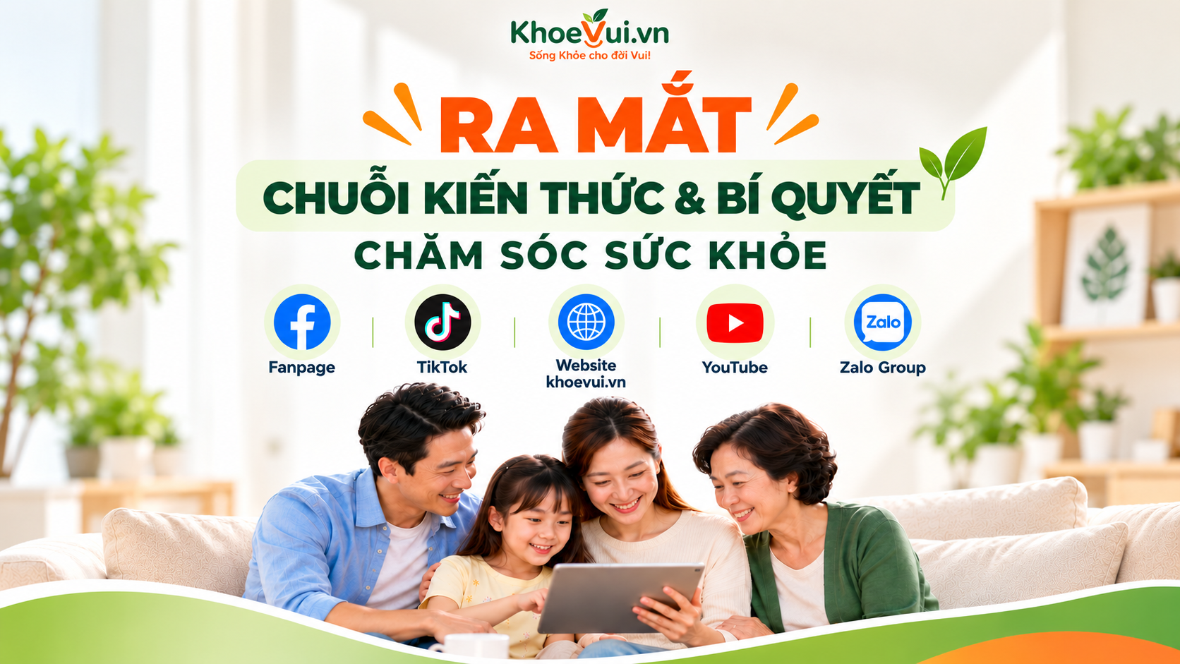 KHỎE VUI RA MẮT CHUỖI KIẾN THỨC VÀ BÍ QUYẾT CHĂM SÓC SỨC KHỎE CHO MỌI NHÀ