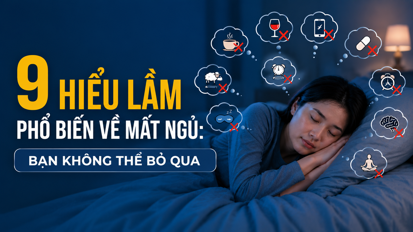 9 hiểu lầm phổ biến về mất ngủ bạn không thể bỏ qua