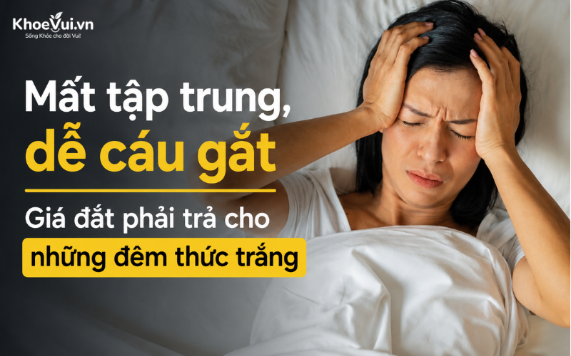 Mất tập trung, dễ cáu gắt: Giá đắt phải trả cho những đêm thức trắng