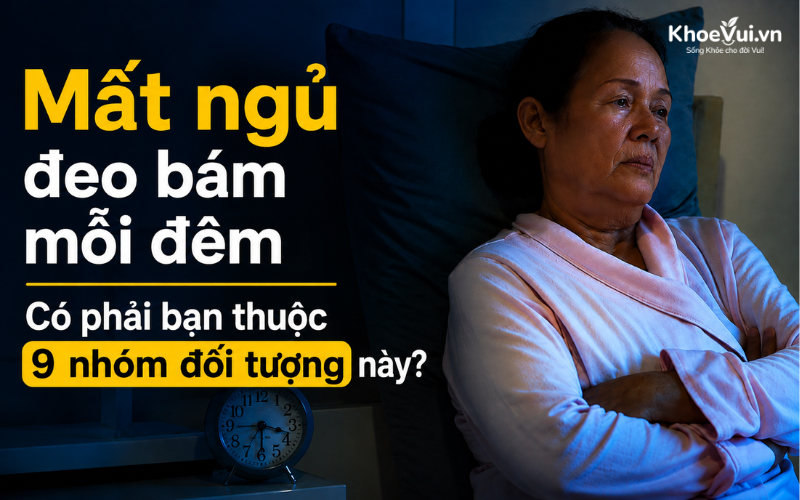 Mất ngủ đeo bám mỗi đêm: Có phải bạn thuộc 9 nhóm đối tượng này?