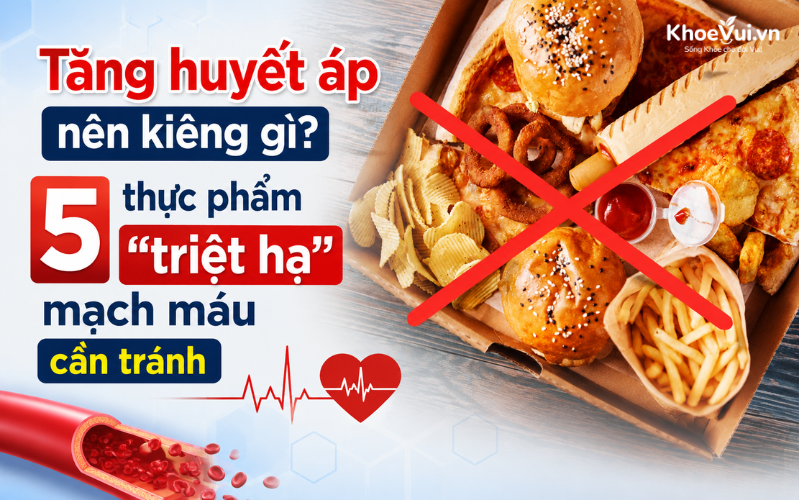 Tăng huyết áp nên kiêng gì? 5 thực phẩm 