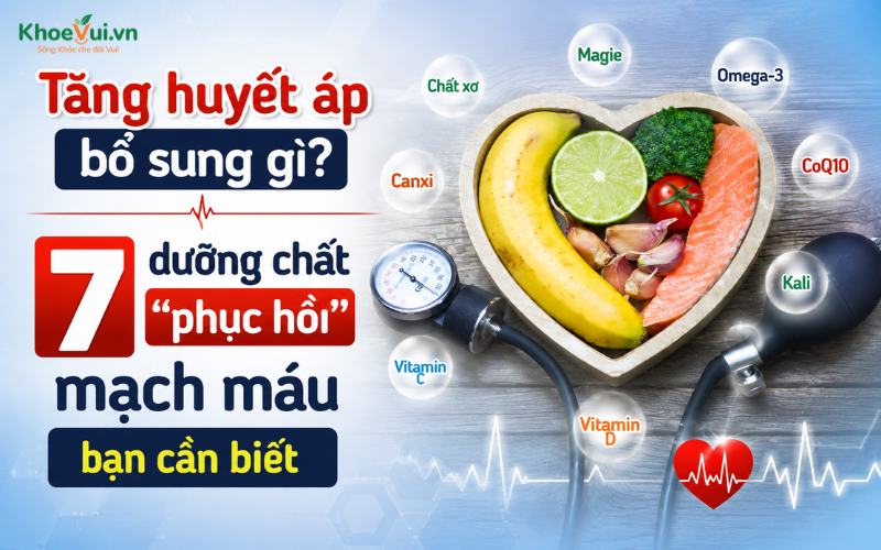 Tăng huyết áp bổ sung gì? 7 dưỡng chất 