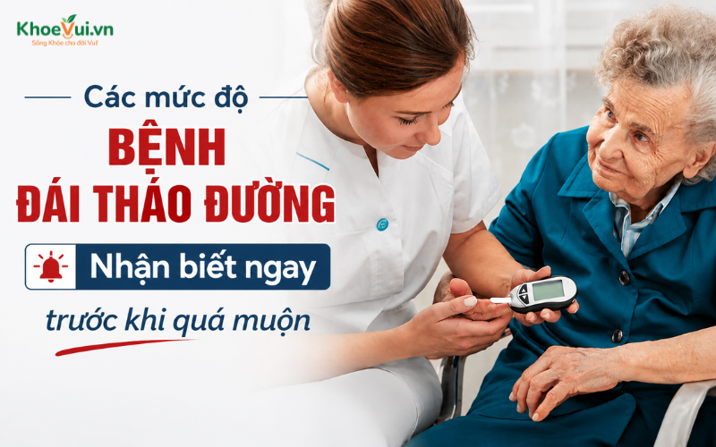 Các mức độ bệnh đái tháo đường: Nhận biết ngay trước khi quá muộn