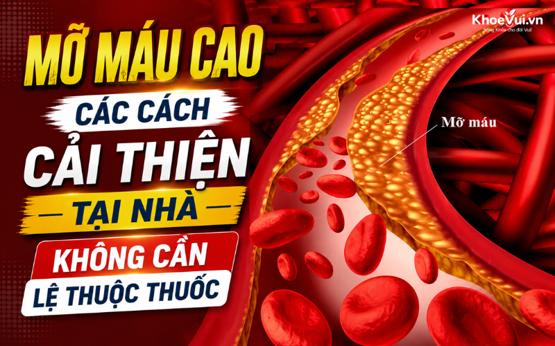 Mỡ máu cao: Các cách cải thiện tại nhà không cần lệ thuộc thuốc