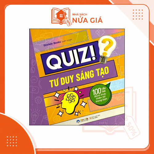 Quiz! tư duy sáng tạo: 100 câu hỏi đánh thức thiên tài trong bạn