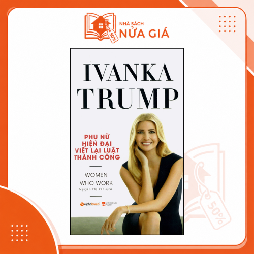 Ivanka Trump - Phụ nữ hiện đại viết lại luật thành công