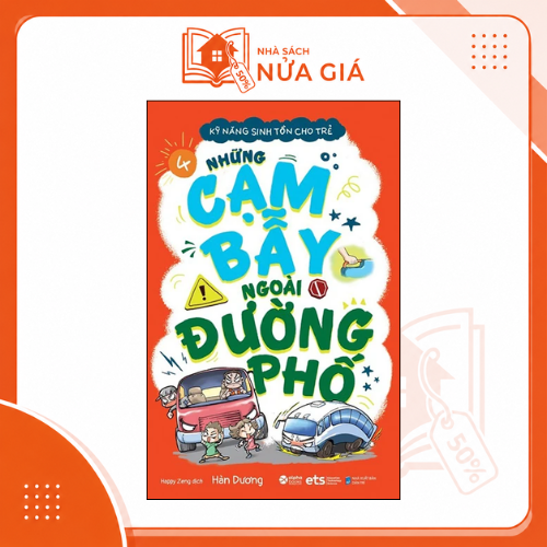 Kỹ năng sinh tồn cho trẻ T4 - Những cạm bẫy ngoài đường phố