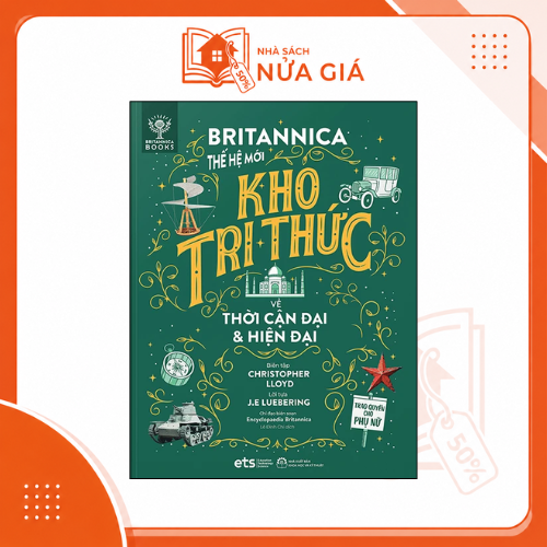 Bộ lược sử loài người: Britannica thế hệ mới - Kho tri thức về Thời Cận đại & Hiện đại