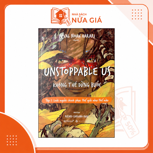 Unstoppable us - Không thể dừng bước tập 1: Loài người chinh phục thế giới như thế nào