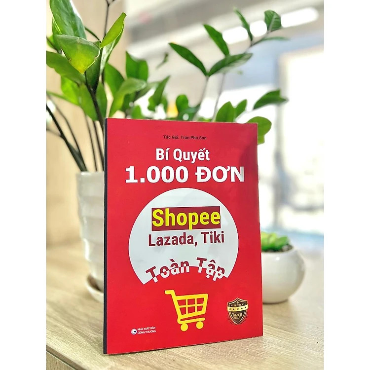 Bí quyết 1000 đơn Shopee, Lazada, Tiki toàn tập (SDV)