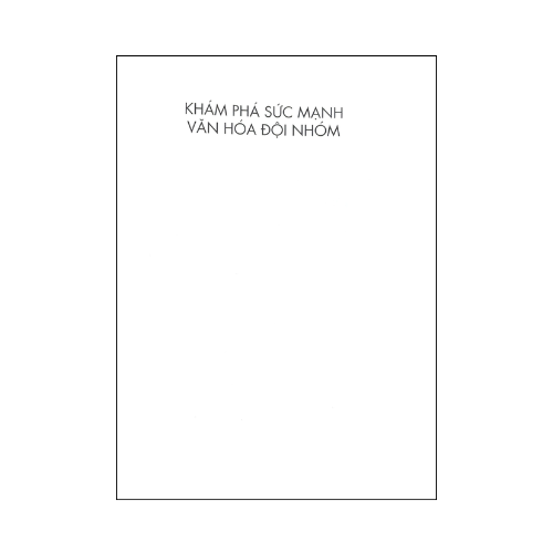 The culture code - Khám phá sức mạnh văn hóa đội nhóm