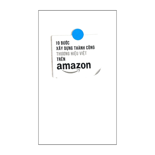 10 bước xây dựng thương hiệu việt thành công trên amazon