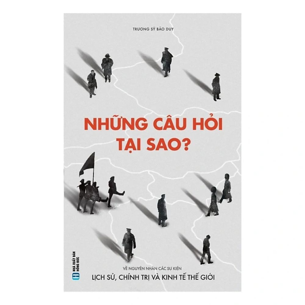 Những câu hỏi tại sao - Về nguyên nhân các sự kiện lịch sử, chính trị và KT thế giới (SDV)