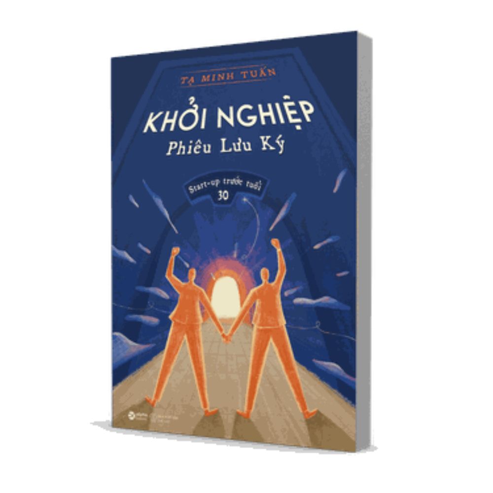 Khởi nghiệp phiêu lưu ký start - up trước tuổi 30