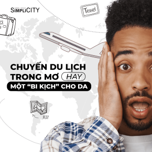 Chuyến du lịch trong mơ hay một “bi kịch” cho da