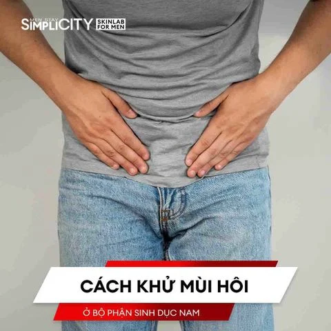 Cách khử mùi hôi ở bộ phận sinh dục nam: rửa kỹ đã đủ chưa?