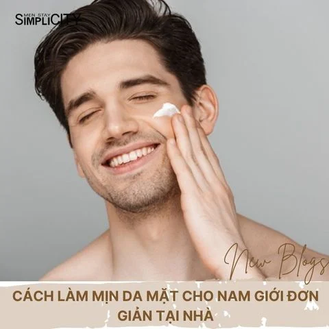 Cách làm mịn da mặt cho nam giới đơn giản tại nhà