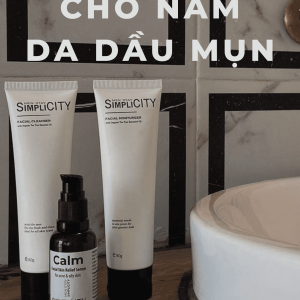 Hướng dẫn skincare cho nam da dầu mụn cực đơn giản