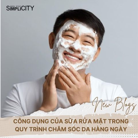 Công dụng của sữa rửa mặt trong quy trình chăm sóc da hàng ngày