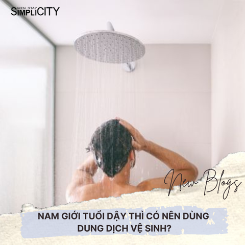 Nam giới tuổi dậy thì có nên dùng dung dịch vệ sinh?