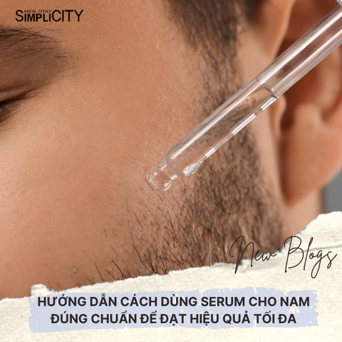 Hướng dẫn cách dùng serum cho nam đúng chuẩn để đạt hiệu quả tối đa