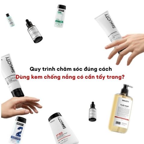 Dùng kem chống nắng có cần tẩy trang? Quy trình chăm sóc đúng cách