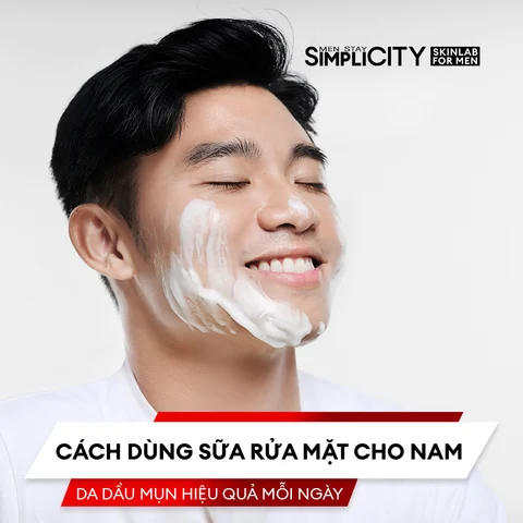 Cách dùng sữa rửa mặt cho nam da dầu mụn hiệu quả mỗi ngày