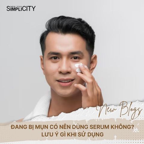 Đang bị mụn có nên dùng serum không? Lưu ý gì khi sử dụng