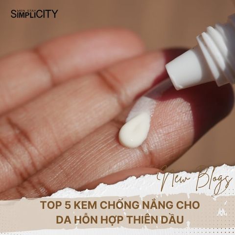 Top 5 kem chống nắng cho da hỗn hợp thiên dầu tốt nhất hiện nay