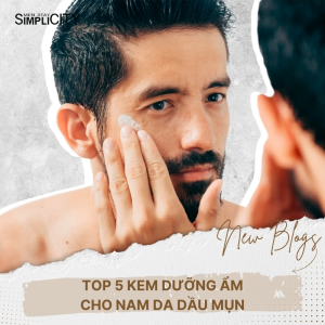 Top 5 kem dưỡng ẩm cho nam da dầu mụn tốt nhất hiện nay