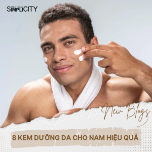 Top 8 kem dưỡng da cho nam giới hiệu quả nhất hiện nay