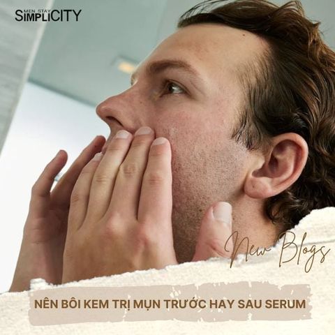 Nên bôi kem trị mụn trước hay sau serum thì tốt cho da mặt?