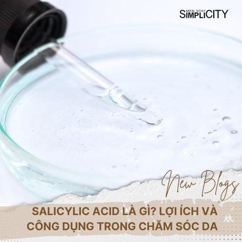 Salicylic Acid là gì? Lợi ích và công dụng trong việc chăm sóc da của anh em