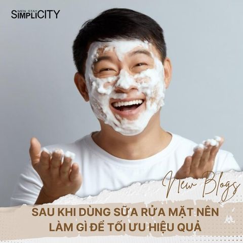 Sau khi dùng sữa rửa mặt nên làm gì để tối ưu hiệu quả