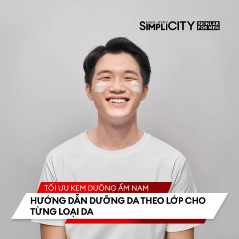 Tối ưu kem dưỡng ẩm nam: Hướng dẫn dưỡng da theo lớp cho từng loại da