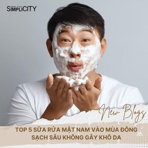 Top 5 sữa rửa mặt nam vào mùa đông sạch sâu không gây khô da