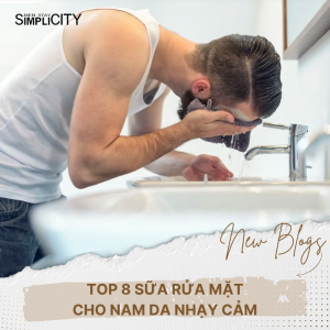Top 8 sữa rửa mặt nam cho da nhạy cảm an toàn và hiệu quả